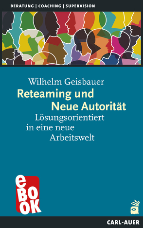Reteaming und Neue Autorität von Geisbauer,  Wilhelm