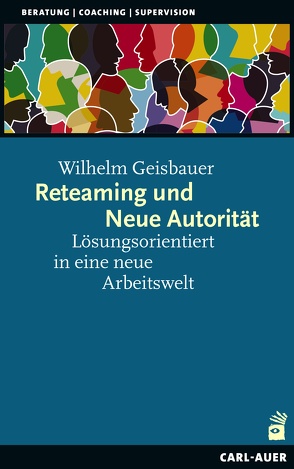 Reteaming und Neue Autorität von Geisbauer,  Wilhelm