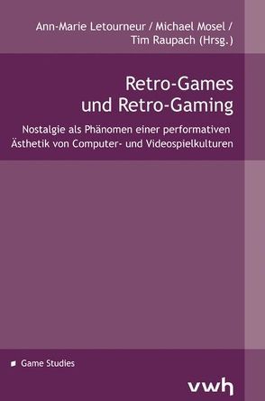 Retro-Games und Retro-Gaming von Letourneur,  Ann-Marie, Mosel,  Michael, Raupach,  Tim