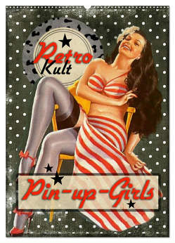 Retro Kult Pin-up-Girls (Wandkalender 2024 DIN A2 hoch), CALVENDO Monatskalender von Utz,  Renate