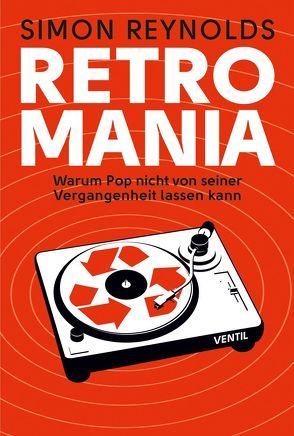 Retromania von Reynolds,  Simon, Wilpert,  Chris