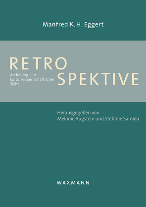 Retrospektive von Augstein,  Melanie, Eggert,  Manfred K. H., Samida,  Stefanie