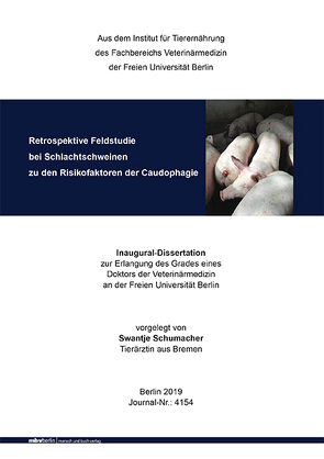 Retrospektive Feldstudie bei Schlachtschweinen zu den Risikofaktoren der Caudophagie von Schumacher,  Swantje