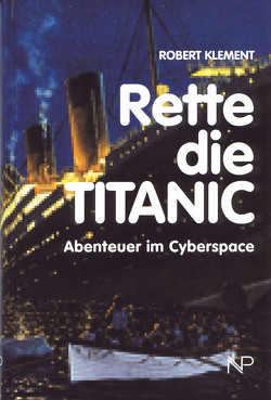 Rette die Titanic von Klement,  Robert