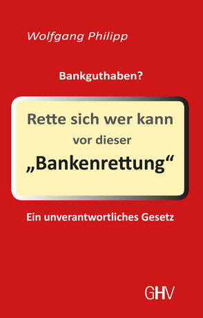 Rette sich wer kann vor dieser Bankenrettung von Philipp,  Wolfgang