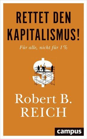 Rettet den Kapitalismus! von Reich,  Robert, Schmid,  Bernhard