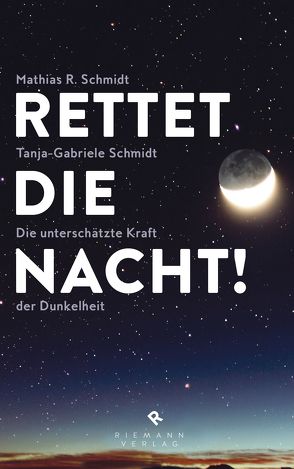 Rettet die Nacht! von Schmidt,  Mathias R, Schmidt,  Tanja-Gabriele
