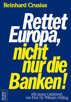 Rettet Europa, nicht nur die Banken! von Crusius,  Reinhard