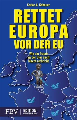 Rettet Europa vor der EU von Gebaur,  Carlos A.