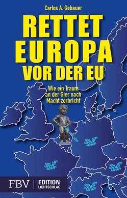 Rettet Europa vor der EU von Gebauer,  Carlos A