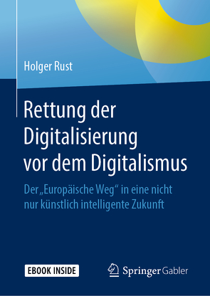 Rettung der Digitalisierung vor dem Digitalismus von Rust,  Holger