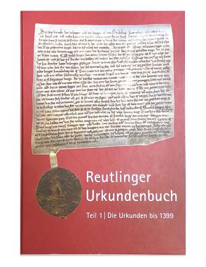 Reutlinger Urkundenbuch von Keck,  Thomas, Stadtarchiv Reutlingen