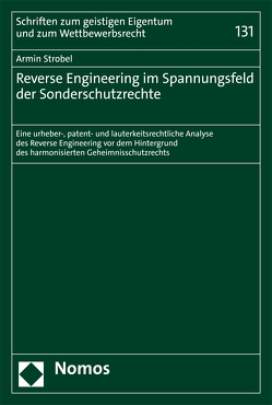 Reverse Engineering im Spannungsfeld der Sonderschutzrechte von Strobel,  Armin
