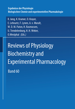 Reviews of Physiology, Biochemistry and Pharmacology 60 von Jung,  R., Kramer,  K. Michael, Krayer,  O., Lehnartz,  E., Lynen,  F., Muralt,  A. v., Paton,  W. D. Maryam, Rasmussen,  H., Trendelenburg,  Ullrich, Weber,  H. H.