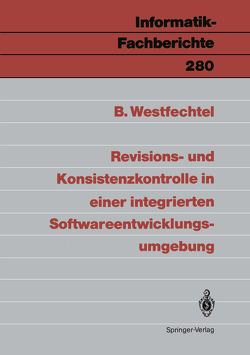 Revisions- und Konsistenzkontrolle in einer integrierten Softwareentwicklungsumgebung von Westfechtel,  Bernhard