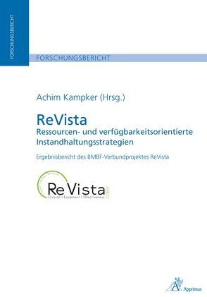 ReVista – Ressourcen- und verfügbarkeitsorientierte Instandhaltungsstrategien von Kampker,  Achim