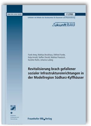 Revitalisierung brach gefallener sozialer Infrastruktureinrichtungen in der Modellregion Südharz-Kyffhäuser. von Amey,  Frank, Arnold,  Katja, Brockhaus,  Mathias, Franke,  Ottfried, Ludwig,  Johanna, Prautzsch,  Mathias, Ruhm,  Karoline, Zierold,  Steffen