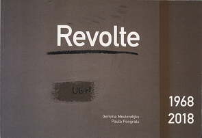 Revolte 1968 / 2018 von Meulendijks,  Gemma, Pongratz,  Paula