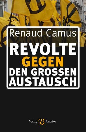 Revolte gegen den Großen Austausch von Camus,  Renaud, Lichtmesz,  Martin