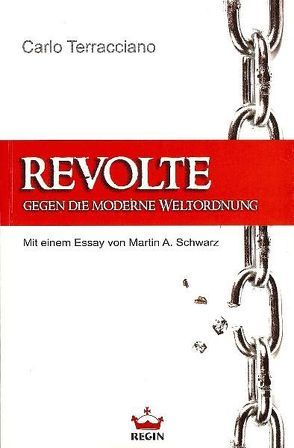 Revolte gegen die moderne Weltordnung von Hoof,  Friederike, Schwarz,  Martin A, Terracciano,  Carlo