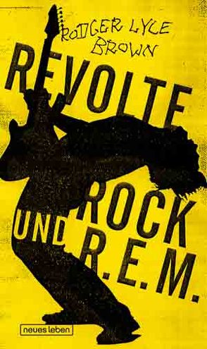 Revolte, Rock und R.E.M. von Brown,  Rodger Lyle