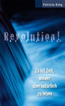 Revolution! von King,  Patricia