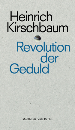 Revolution der Geduld von Kirschbaum,  Heinrich