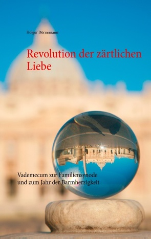 Revolution der zärtlichen Liebe von Dörnemann,  Holger