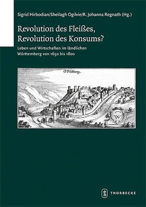 Revolution des Fleißes, Revolution des Konsums von Hirbodian,  Sigrid, Ogilvie,  Sheilagh, Regnath,  R. Johanna