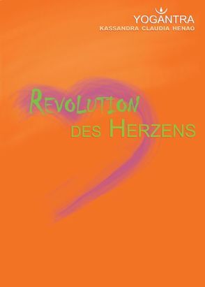 Revolution des Herzens von Bott,  Karsten, Henao,  Kassandra Claudia, Hornung,  Lilian, Kistner,  Tanja, Pogoda,  Gundi, Schloske,  Ingo