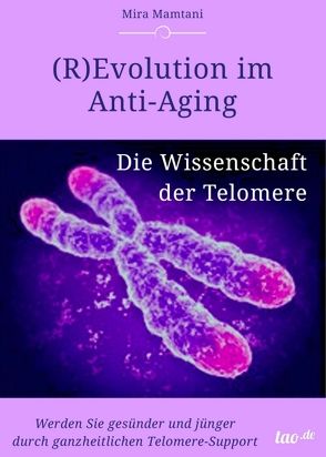 (R)Evolution im Anti-Aging: Die Wissenschaft der Telomere von Mira Mamtani,  Mira