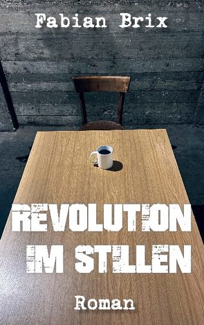 Revolution im Stillen von Brix,  Fabian