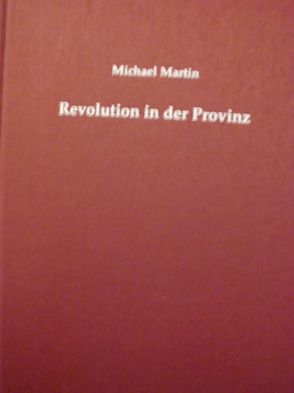 Revolution in der Provinz von Martin,  Michael, Spiess,  Pirmin