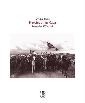 Revolution in Kuba von Miessgang,  Thomas, Skrein,  Christian, Zuckriegl,  Margit
