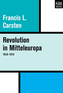 Revolution in Mitteleuropa 1918–1919 von Carsten,  Francis L.