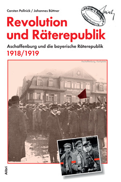Revolution und Räterepublik von Büttner,  Johannes, Pollnick,  Carsten