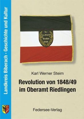 Revolution von 1848/49 im Oberamt Riedlingen von Steim,  Karl W