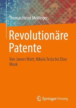 Revolutionäre Patente von Meitinger,  Thomas Heinz