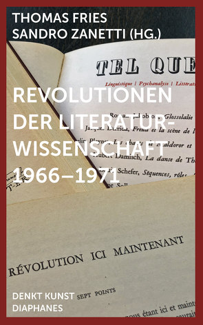 Revolutionen der Literaturwissenschaft 1966–1971 von Fries,  Thomas, Zanetti,  Sandro