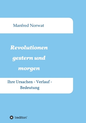 Revolutionen gestern und morgen von Norwat,  Manfred