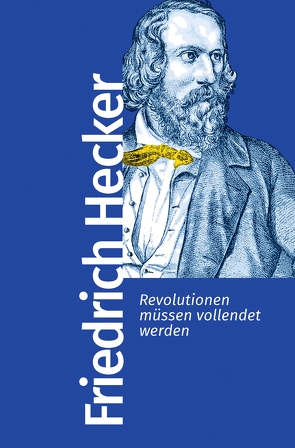 Revolutionen müssen vollendet werden von Grunenberg,  Antonia, Hecker,  Friedrich