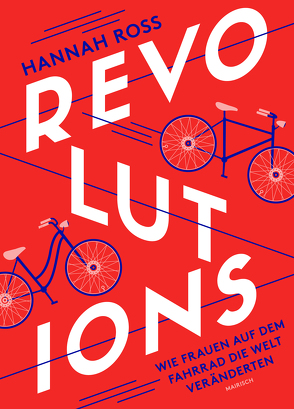 Revolutions: Wie Frauen auf dem Fahrrad die Welt veränderten von Beskos,  Daniel, Ross,  Hannah