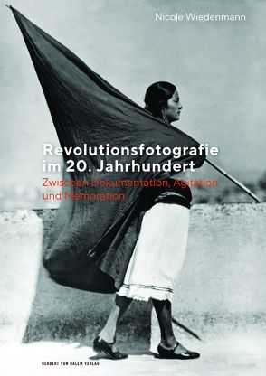 Revolutionsfotografie im 20. Jahrhundert von Wiedenmann,  Nicole
