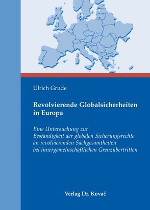Revolvierende Globalsicherheiten in Europa von Grude,  Ulrich