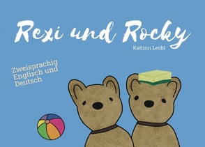 Rexi und Rocky (Deutsch-Englisch) von Lechl,  Kathrin