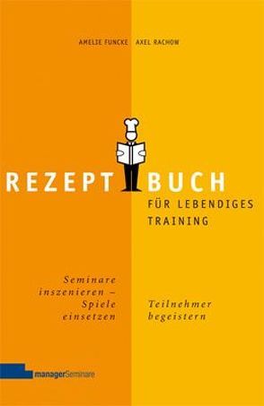Rezeptbuch für lebendiges Training von Funcke,  Amelie, Rachow,  Axel