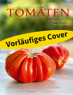 Rezepte aus dem Garten der Tomaten von Schauser,  Ingo, Vilain,  Henrik