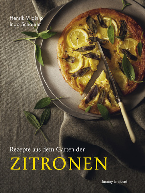 Rezepte aus dem Garten der Zitronen von Schauser,  Ingo, Vilain,  Henrik