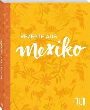 Rezepte aus Mexiko (Sonderausgabe) von Gugetzer,  Gabriele, Hajek,  Olaf, Myers,  Scott