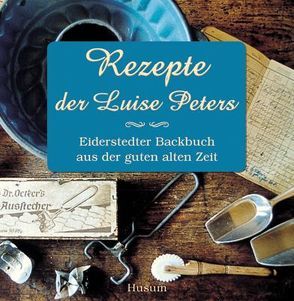 Rezepte der Luise Peters von Seidel,  Brigitta